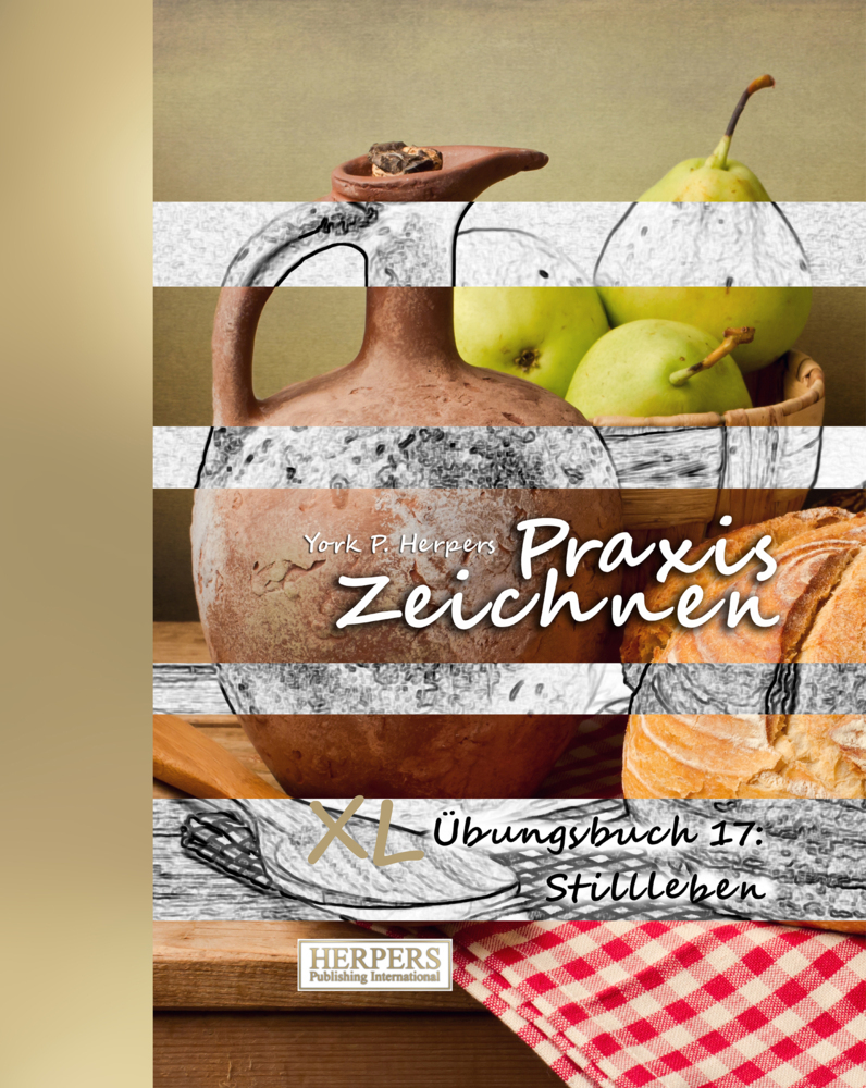 Cover: 9783946268826 | Praxis Zeichnen XL Übungsbuch 17: Stillleben | York P. Herpers | Buch