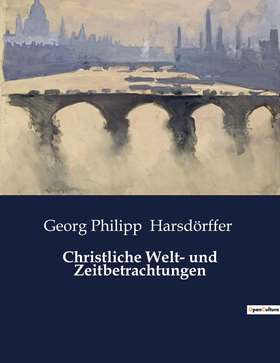 Cover: 9791041938728 | Christliche Welt- und Zeitbetrachtungen | Georg Philipp Harsdörffer