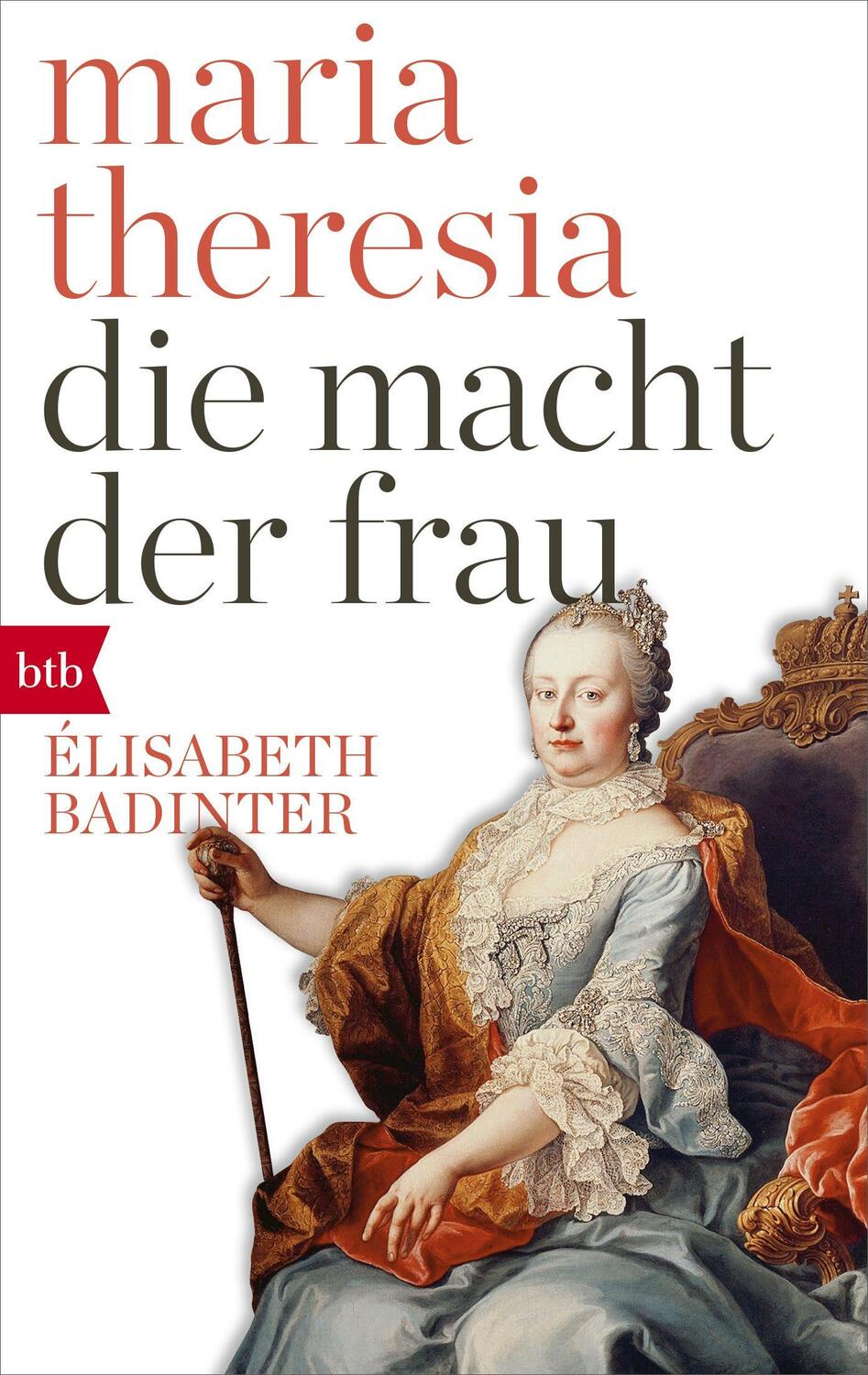 Cover: 9783442717347 | Maria Theresia. Die Macht der Frau | Élisabeth Badinter | Taschenbuch