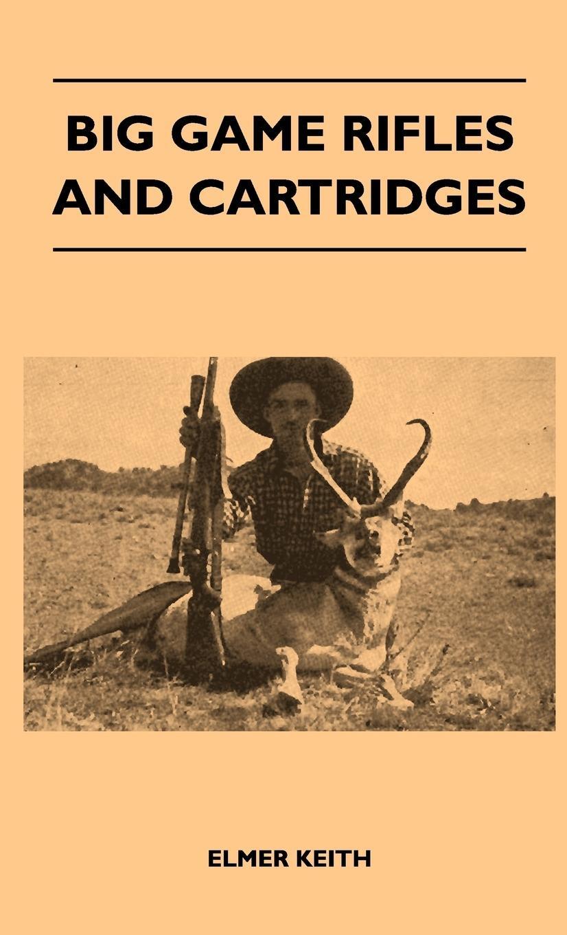 Cover: 9781446512340 | Big Game Rifles and Cartridges | Elmer Keith | Buch | Englisch | 2010