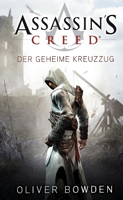 Cover: 9783833224362 | Assassin's Creed - Der geheime Kreuzzug | Oliver Bowden | Taschenbuch