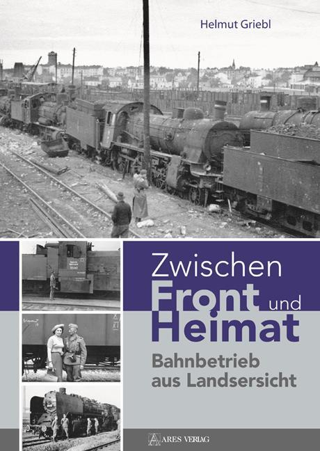 Cover: 9783990810026 | Zwischen Front und Heimat | Bahnbetrieb aus Landsersicht | Griebl