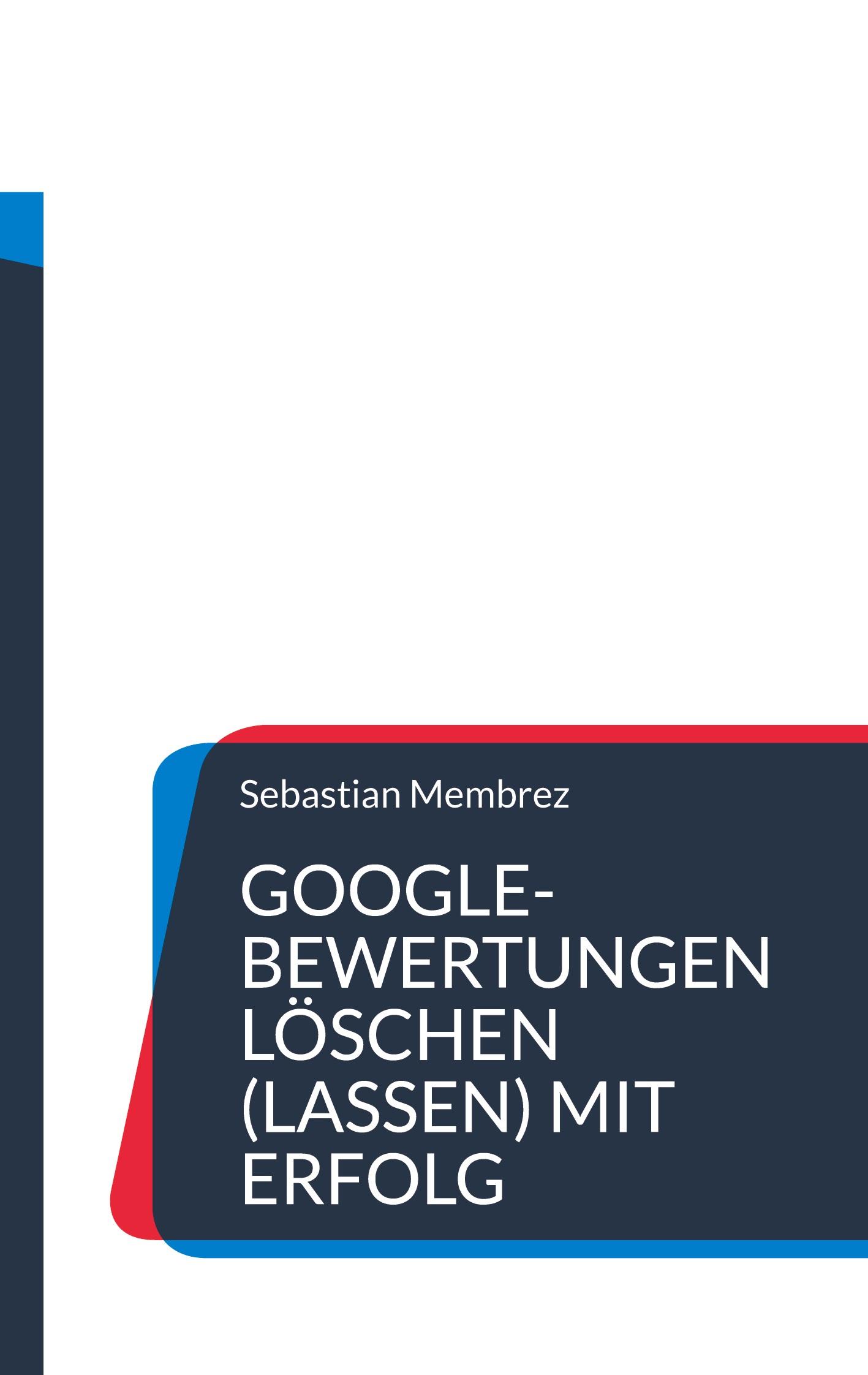 Cover: 9783757853549 | Google-Bewertungen löschen (lassen) mit Erfolg | Sebastian Membrez