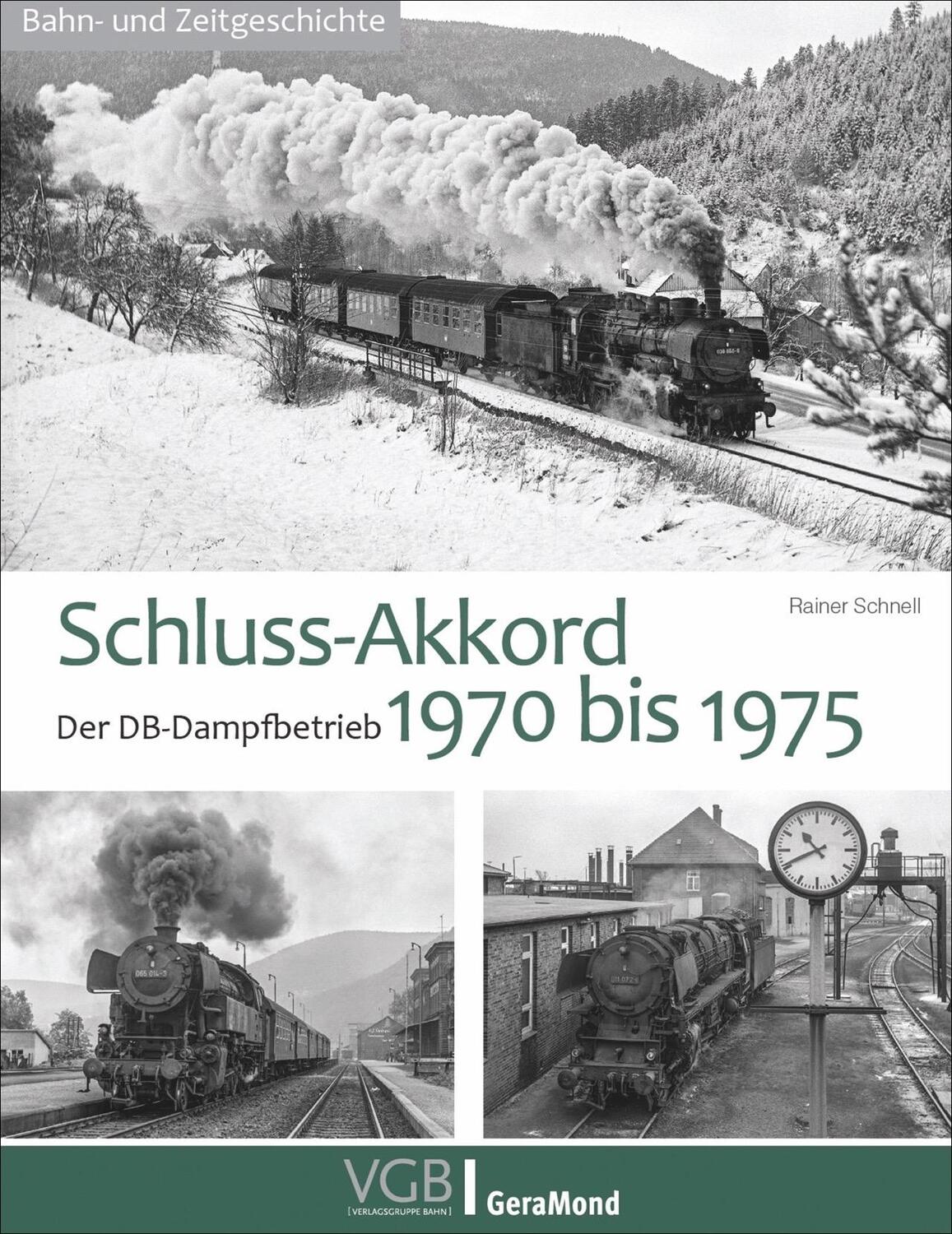 Cover: 9783964532947 | Schluss-Akkord | Der DB-Dampfbetrieb 1970 bis 1975 | Rainer Schnell
