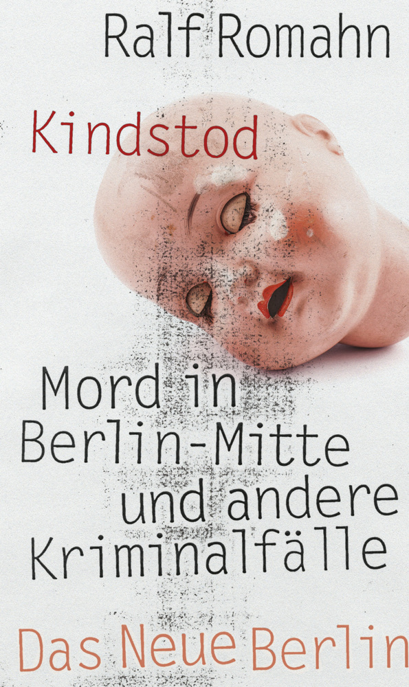 Cover: 9783360013545 | Kindstod | Mord in Berlin-Mitte und andere Kriminalfälle | Ralf Romahn