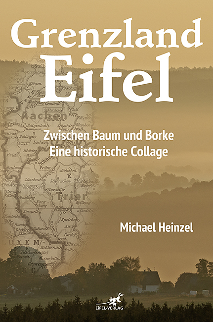 Cover: 9783943123395 | Grenzland Eifel | Zwischen Baum und Borke. Eine historische Collage