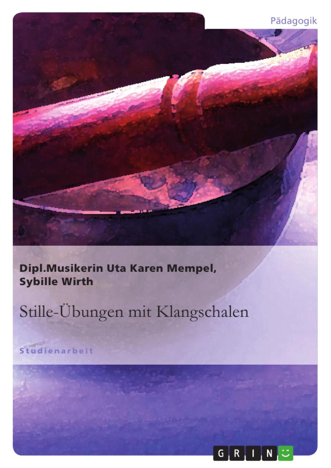 Cover: 9783638724470 | Stille-Übungen mit Klangschalen | Sybille Wirth (u. a.) | Taschenbuch