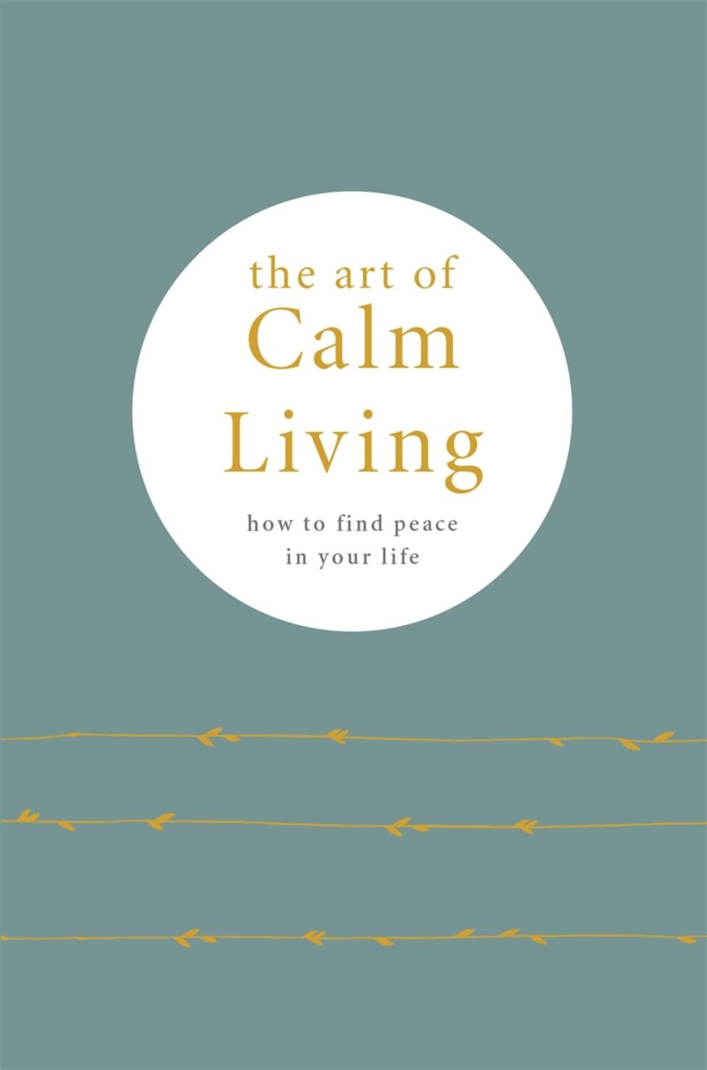 Cover: 9780753734933 | The Art of Calm Living | How to Find Peace in Your Life | Pyramid