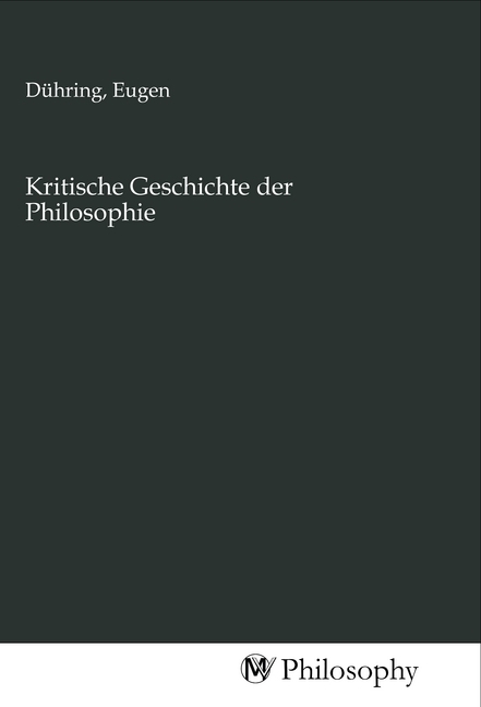 Cover: 9783968804477 | Kritische Geschichte der Philosophie | Eugen Dühring | Taschenbuch