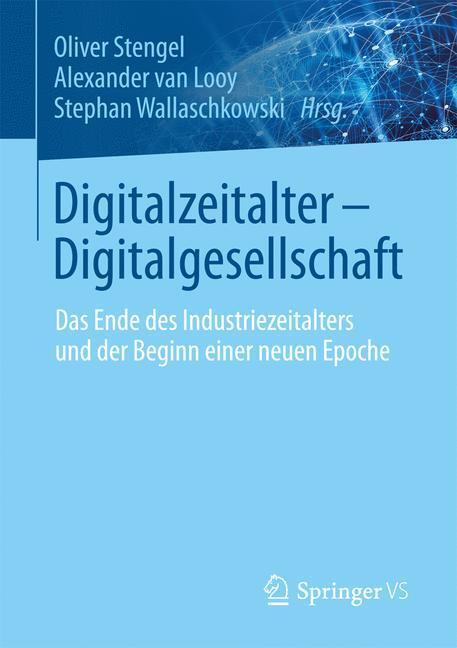 Cover: 9783658165086 | Digitalzeitalter - Digitalgesellschaft | Oliver Stengel (u. a.) | Buch