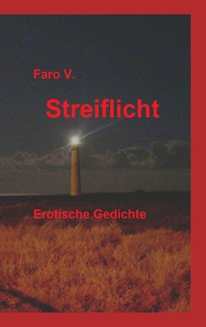 Cover: 9783732377329 | Streiflicht | Erotische Gedichte | Faro V. | Taschenbuch | tredition