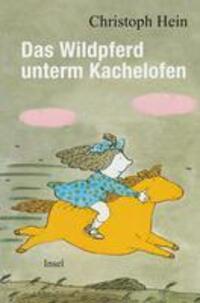 Cover: 9783458683131 | Das Wildpferd unterm Kachelofen | Christoph Hein | Buch | 200 S.