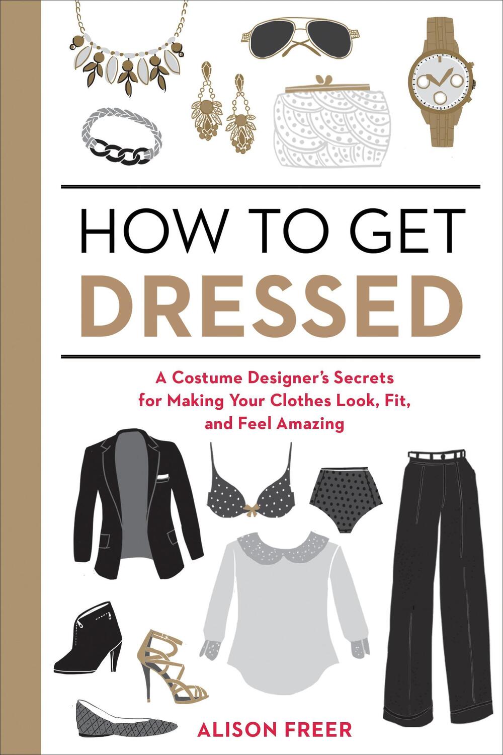 Cover: 9781607747062 | How to Get Dressed: A Costume Designer's Secrets for Making Your...