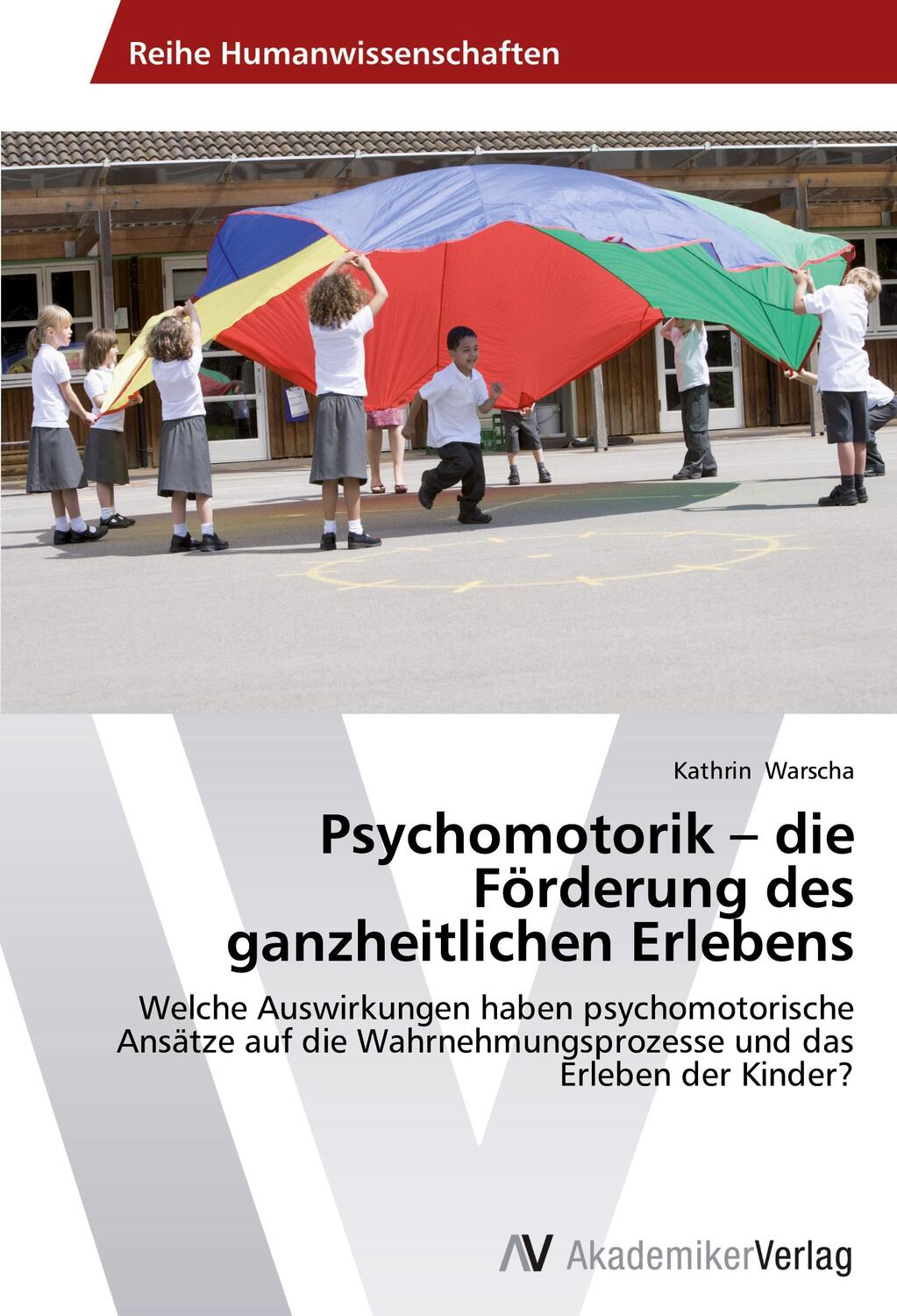 Cover: 9783639786392 | Psychomotorik ¿ die Förderung des ganzheitlichen Erlebens | Warscha