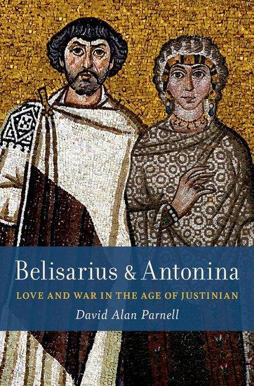 Cover: 9780197574706 | Belisarius &amp; Antonina | Love and War in the Age of Justinian | Parnell