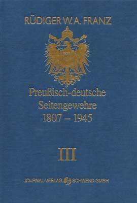 Preussisch-deutsche Seitengewehre 1807-1945 Band III - Franz, Rüdiger W