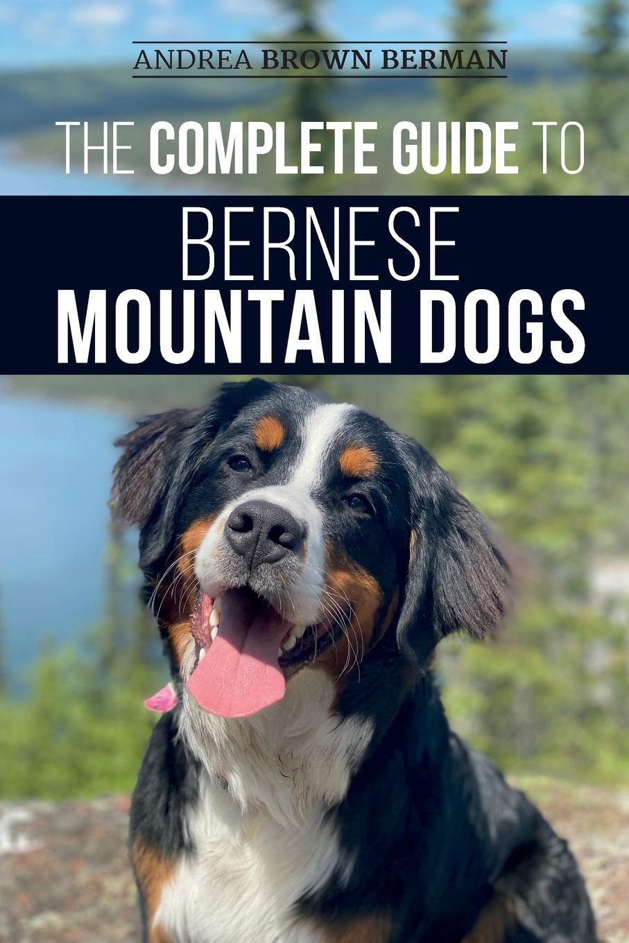 Cover: 9781952069789 | The Complete Guide to Bernese Mountain Dogs | Andrea Berman | Buch