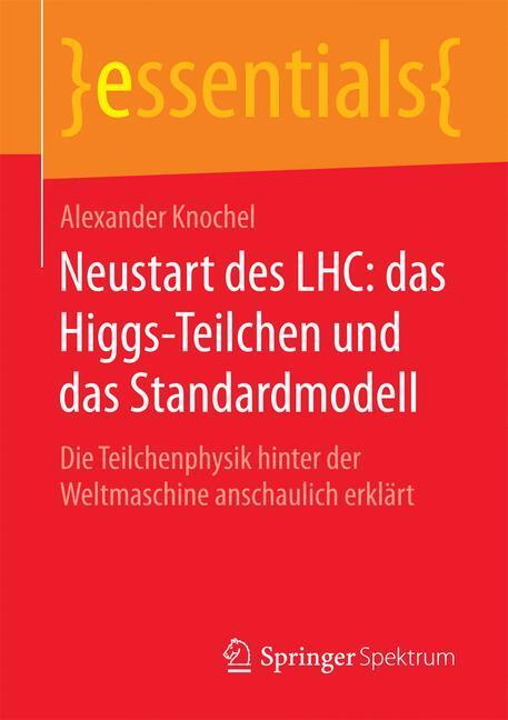 Cover: 9783658116262 | Neustart des LHC: das Higgs-Teilchen und das Standardmodell | Knochel