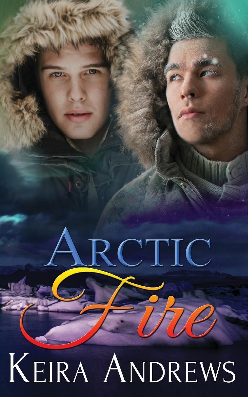Cover: 9781988260105 | Arctic Fire | Keira Andrews | Taschenbuch | Gay Romance | Paperback
