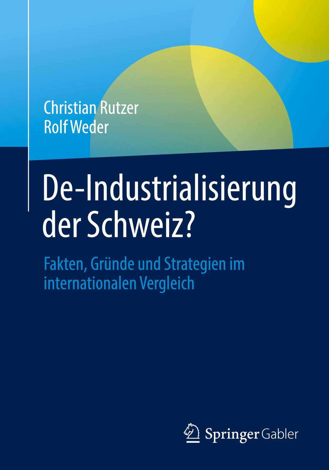 Cover: 9783658343767 | De-Industrialisierung der Schweiz ? | Christian Rutzer (u. a.) | Buch