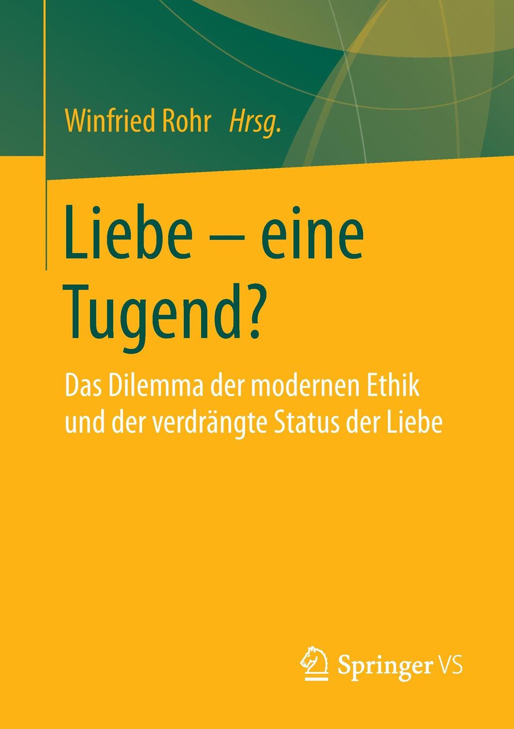 Cover: 9783658178734 | Liebe ¿ eine Tugend? | Winfried Rohr | Taschenbuch | Paperback | ix