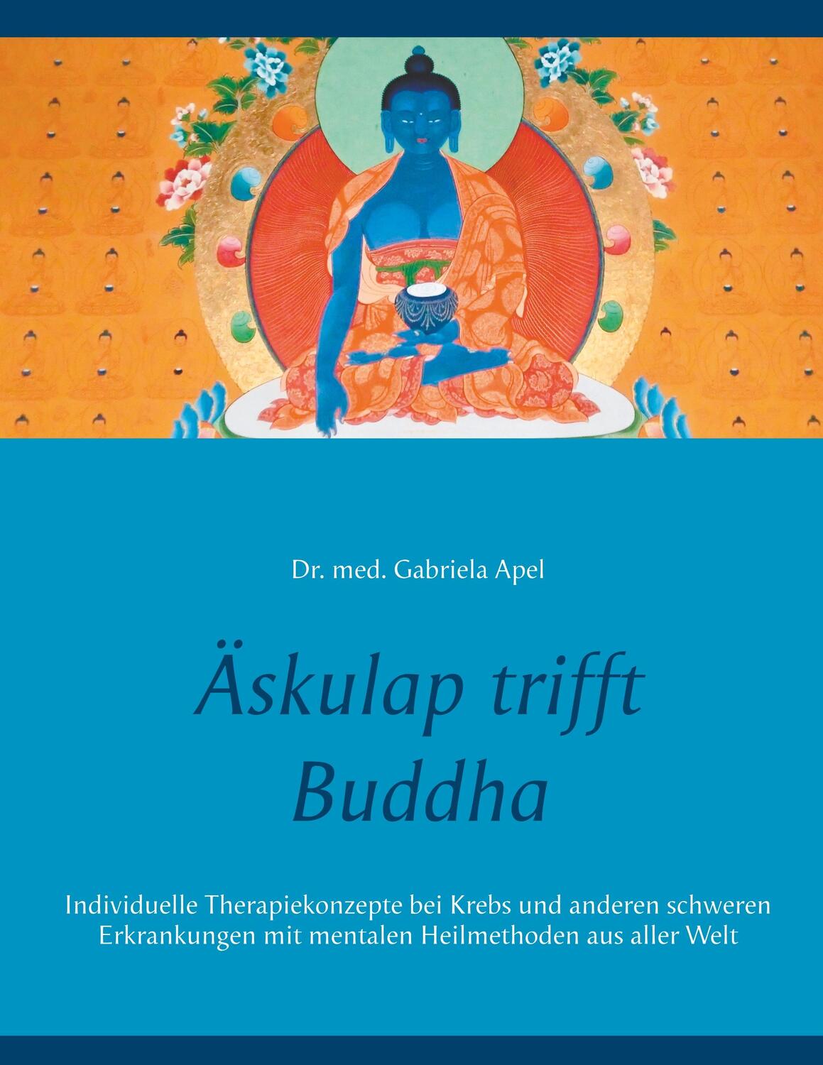 Cover: 9783752873856 | Äskulap trifft Buddha | Gabriela Apel | Taschenbuch | Books on Demand