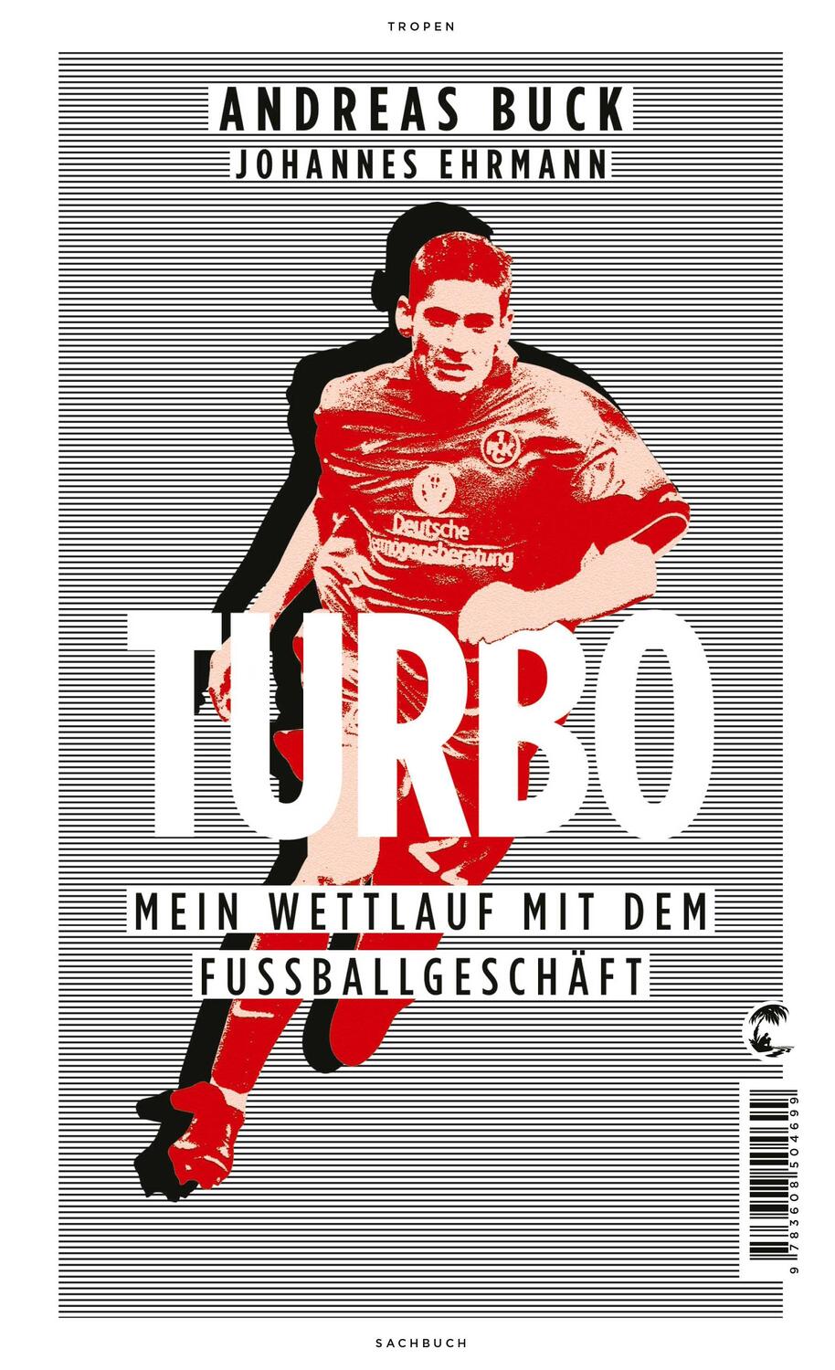 Cover: 9783608504699 | Turbo | Mein Wettlauf mit dem Fußballgeschäft | Andreas Buck (u. a.)