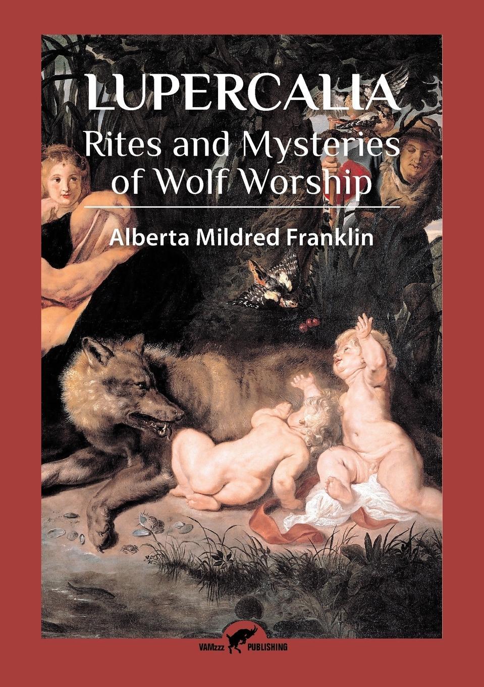 Cover: 9789492355317 | Lupercalia | Rites and Mysteries of Wolf Worship | Franklin | Buch