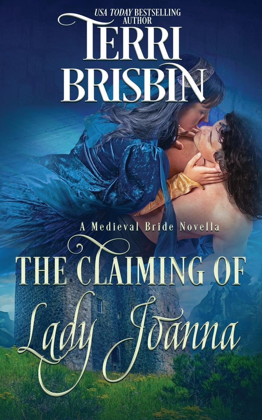 Cover: 9781949425093 | The Claiming of Lady Joanna | A Medieval Bride Novella | Terri Brisbin