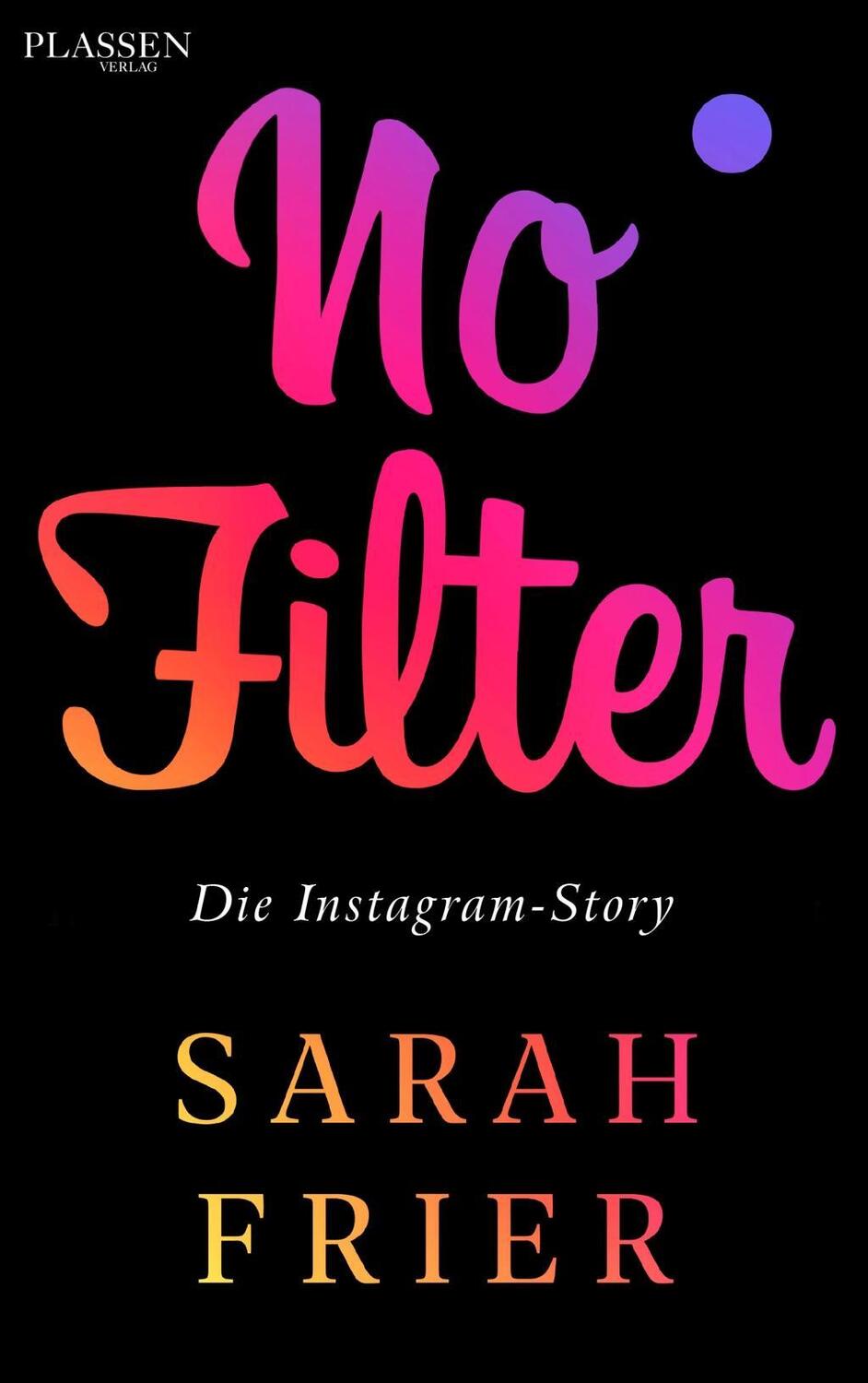 Cover: 9783864706967 | No Filter | Die Instagram-Story | Sarah Frier | Taschenbuch | Deutsch