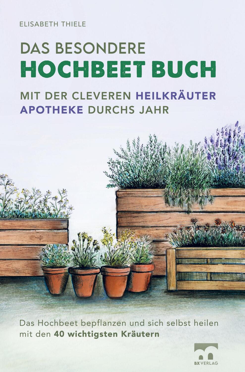 Cover: 9789403653495 | Das besondere Hochbeet Buch - Mit der cleveren Heilkräuter Apotheke...