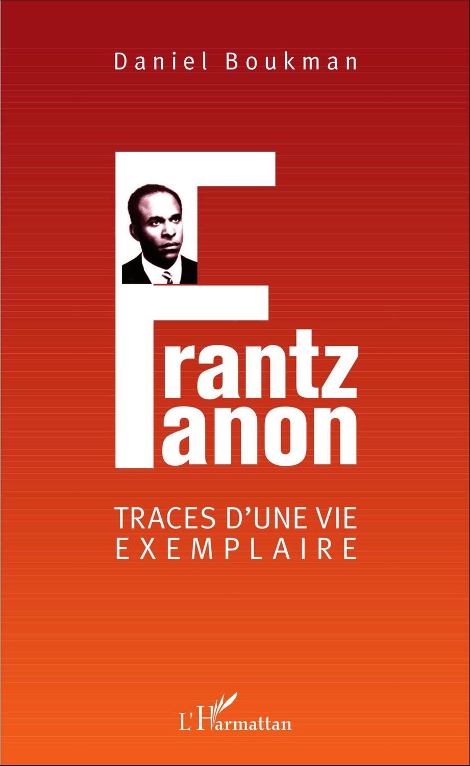 Cover: 9782343103310 | Frantz Fanon | Traces d'une vie exemplaire | Daniel Boukman | Buch