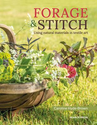 Cover: 9781800920040 | Forage &amp; Stitch | Using Natural Materials in Textile Art | Hyde-Brown