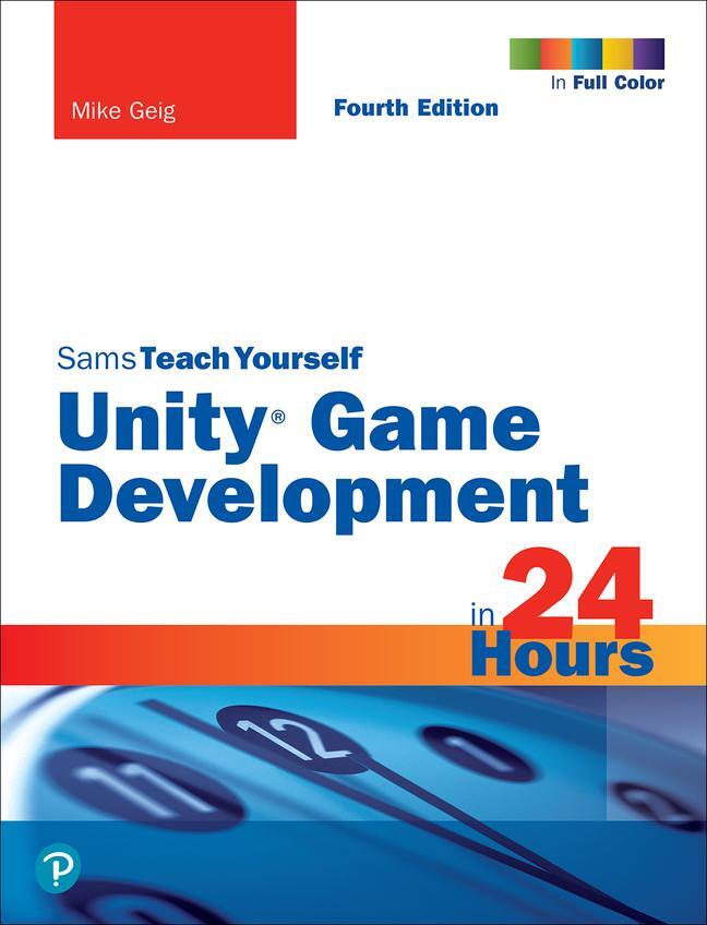 Cover: 9780137445080 | Unity Game Development in 24 Hours, Sams Teach Yourself | Mike Geig
