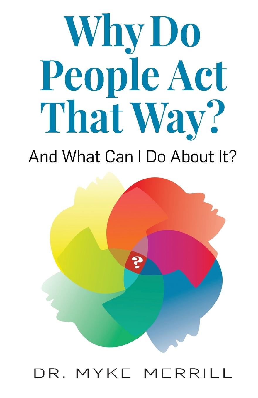 Cover: 9781893610187 | Why Do People Act That Way? | And What Can I Do About It? | Merrill