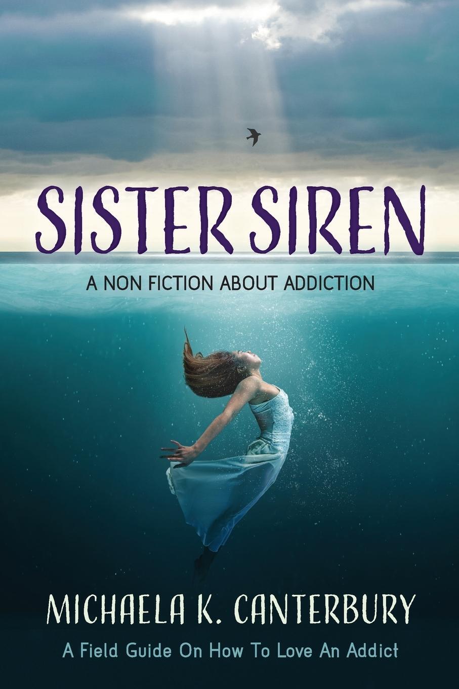 Cover: 9798986723709 | Sister Siren | A Non Fiction About Addiction | Michaela K. Canterbury