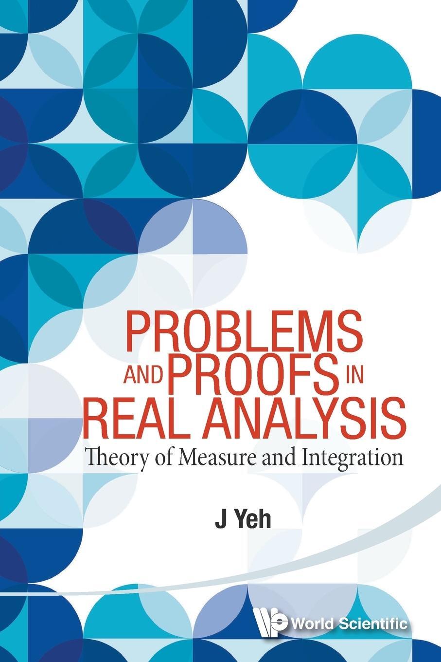 Cover: 9789814578509 | PROBLEMS AND PROOFS IN REAL ANALYSIS | James J Yeh | Taschenbuch