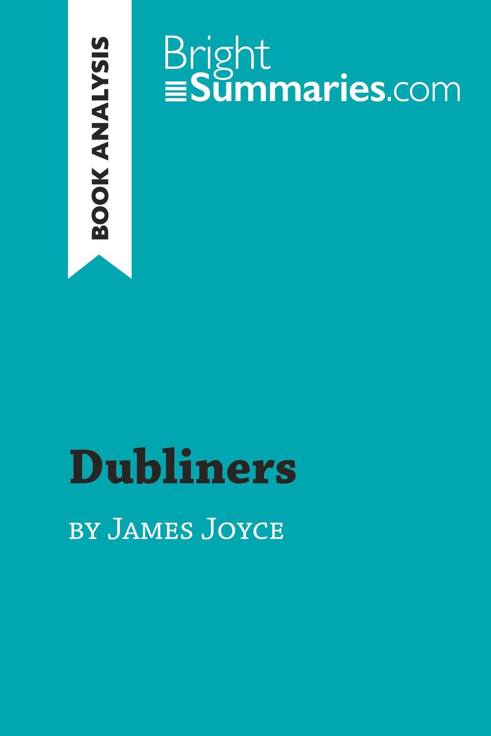 Cover: 9782808015882 | Dubliners by James Joyce (Book Analysis) | Bright Summaries | Buch