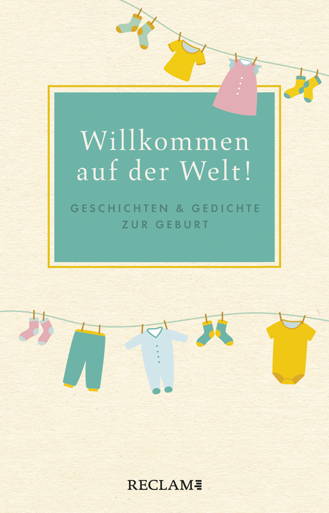 Cover: 9783150112670 | Willkommen auf der Welt! | Geschichten &amp; Gedichte zur Geburt | Buch