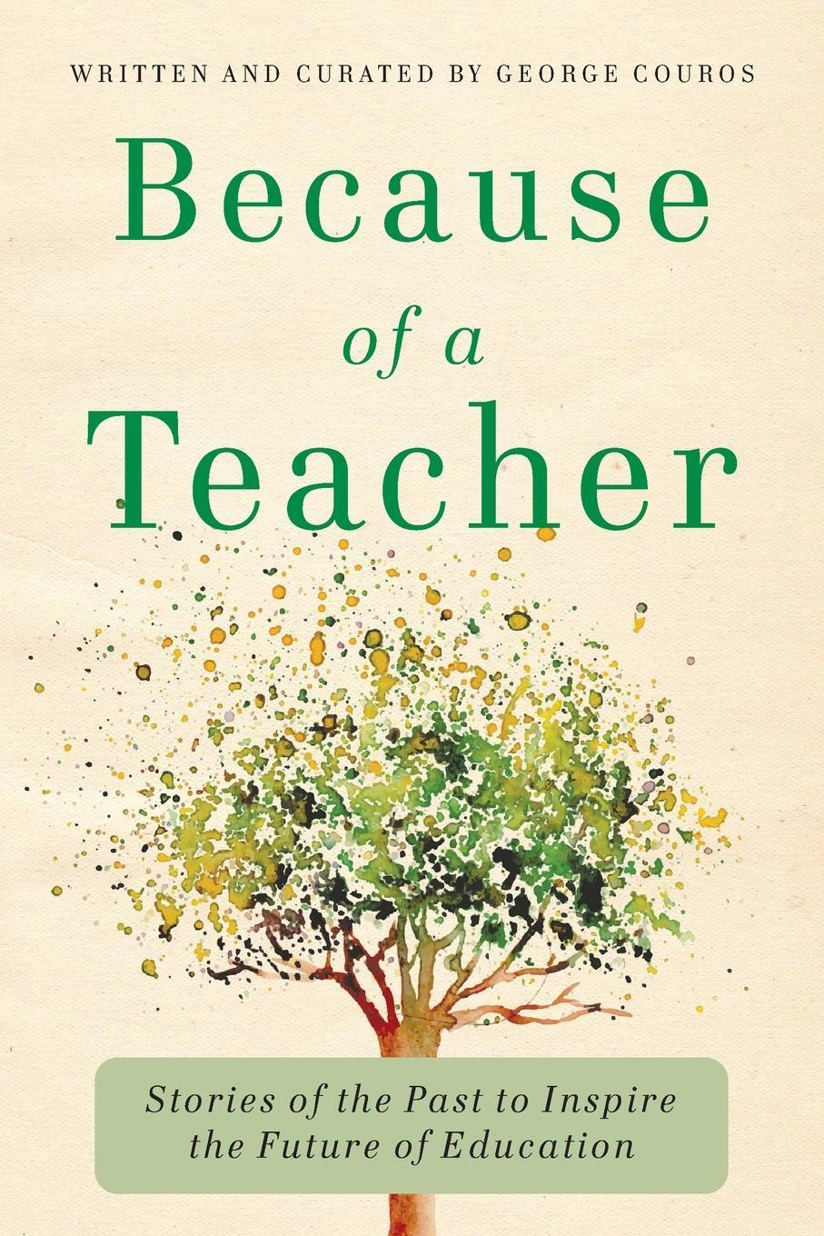 Cover: 9781948334334 | Because of a Teacher | George Couros | Taschenbuch | Paperback | 2021