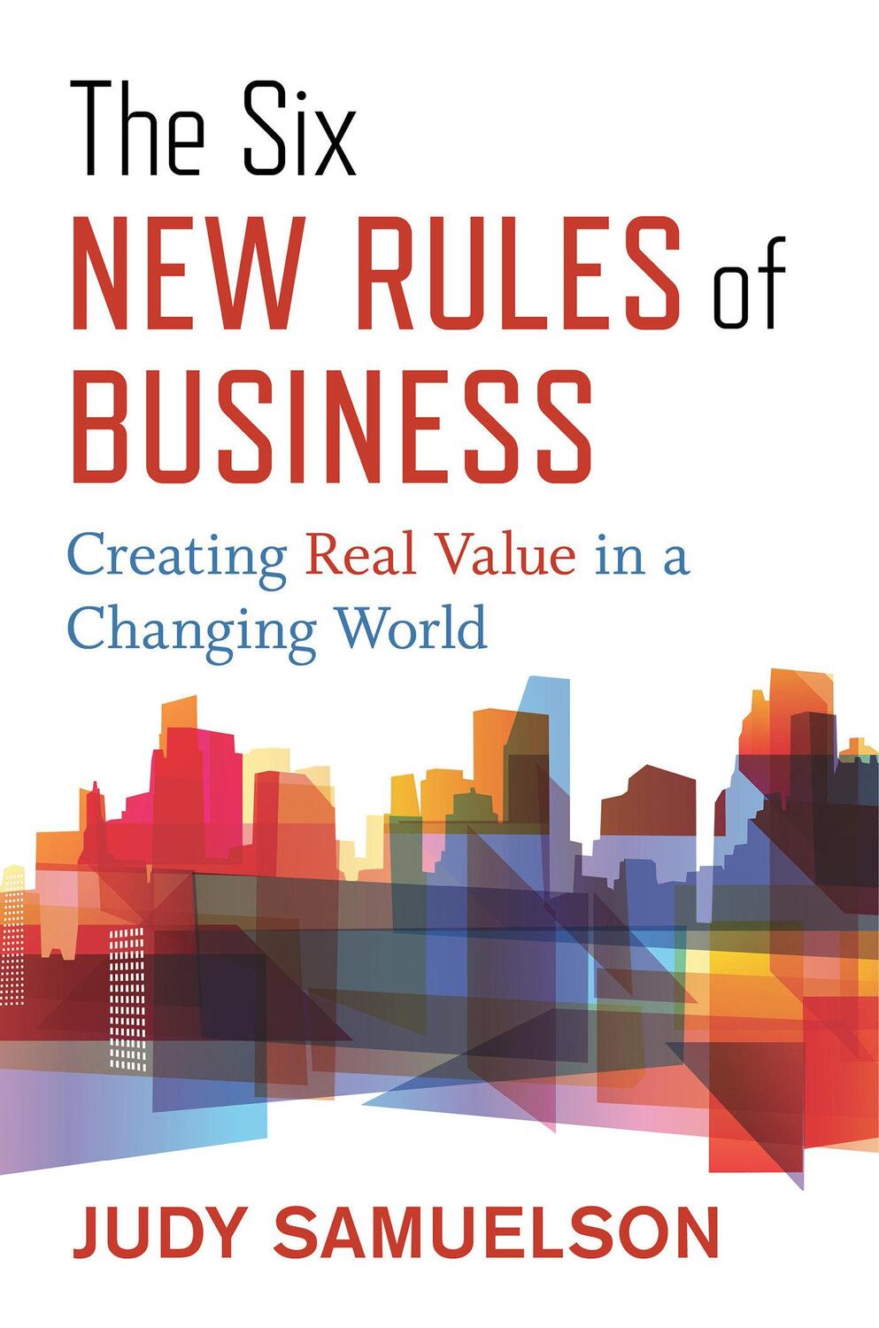 Cover: 9781523089963 | The Six New Rules of Business: Creating Real Value in a Changing World