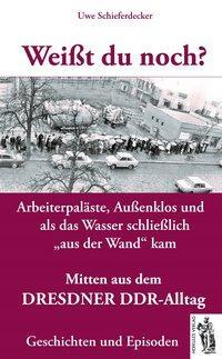 Cover: 9783941499898 | Weißt du noch? Mitten aus dem Dresdner DDR-Alltag | Uwe Schieferdecker