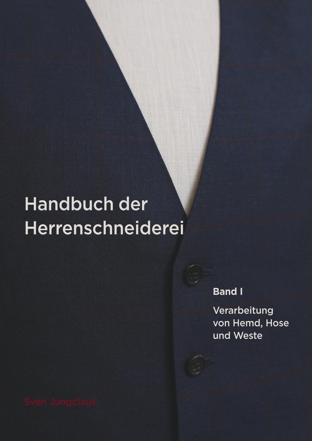Cover: 9783748144946 | Handbuch der Herrenschneiderei, Band 1 | Sven Jungclaus | Taschenbuch