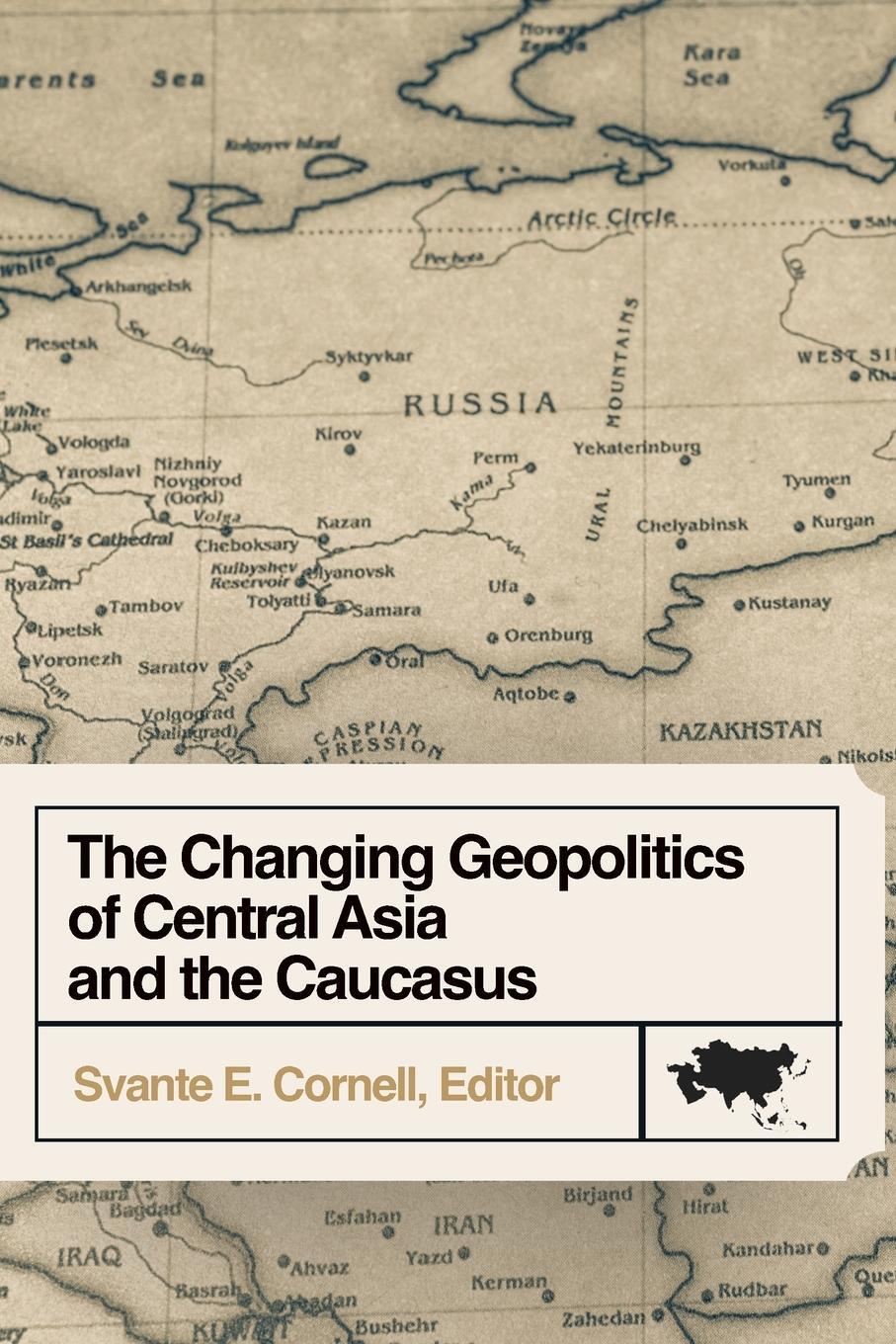 Cover: 9781956450781 | The Changing Geopolitics of Central Asia and the Caucasus | Cornell