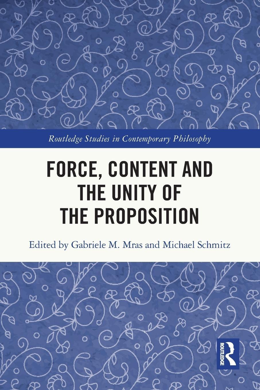 Cover: 9780367613136 | Force, Content and the Unity of the Proposition | Michael Schmitz