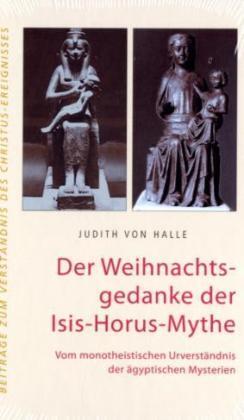 Cover: 9783037690161 | Der Weihnachtsgedanke der Isis-Horus-Mythe | Judith von Halle | Buch