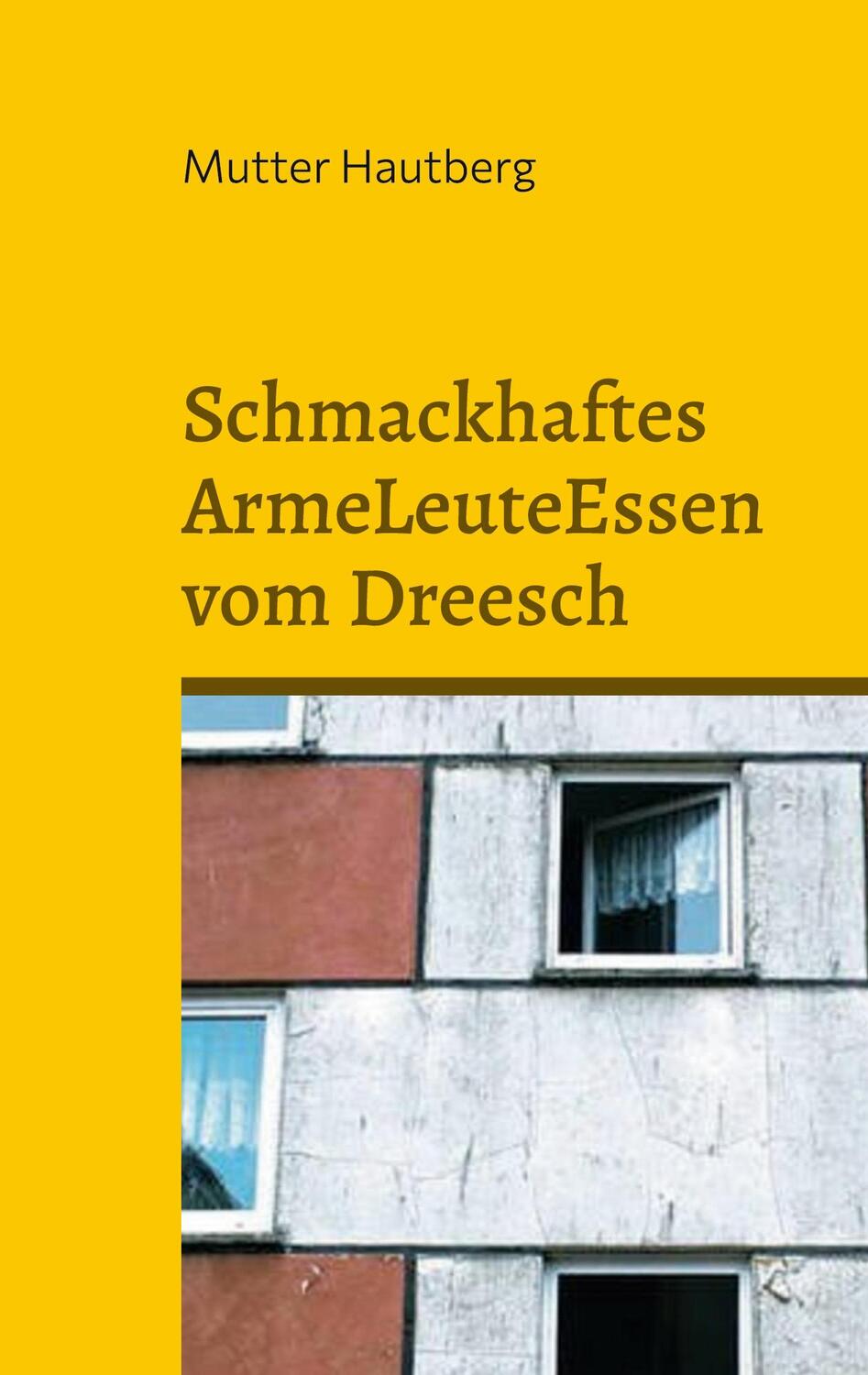 Cover: 9783755748885 | Schmackhaftes ArmeLeuteEssen vom Dreesch | Mutter Hautberg | Buch