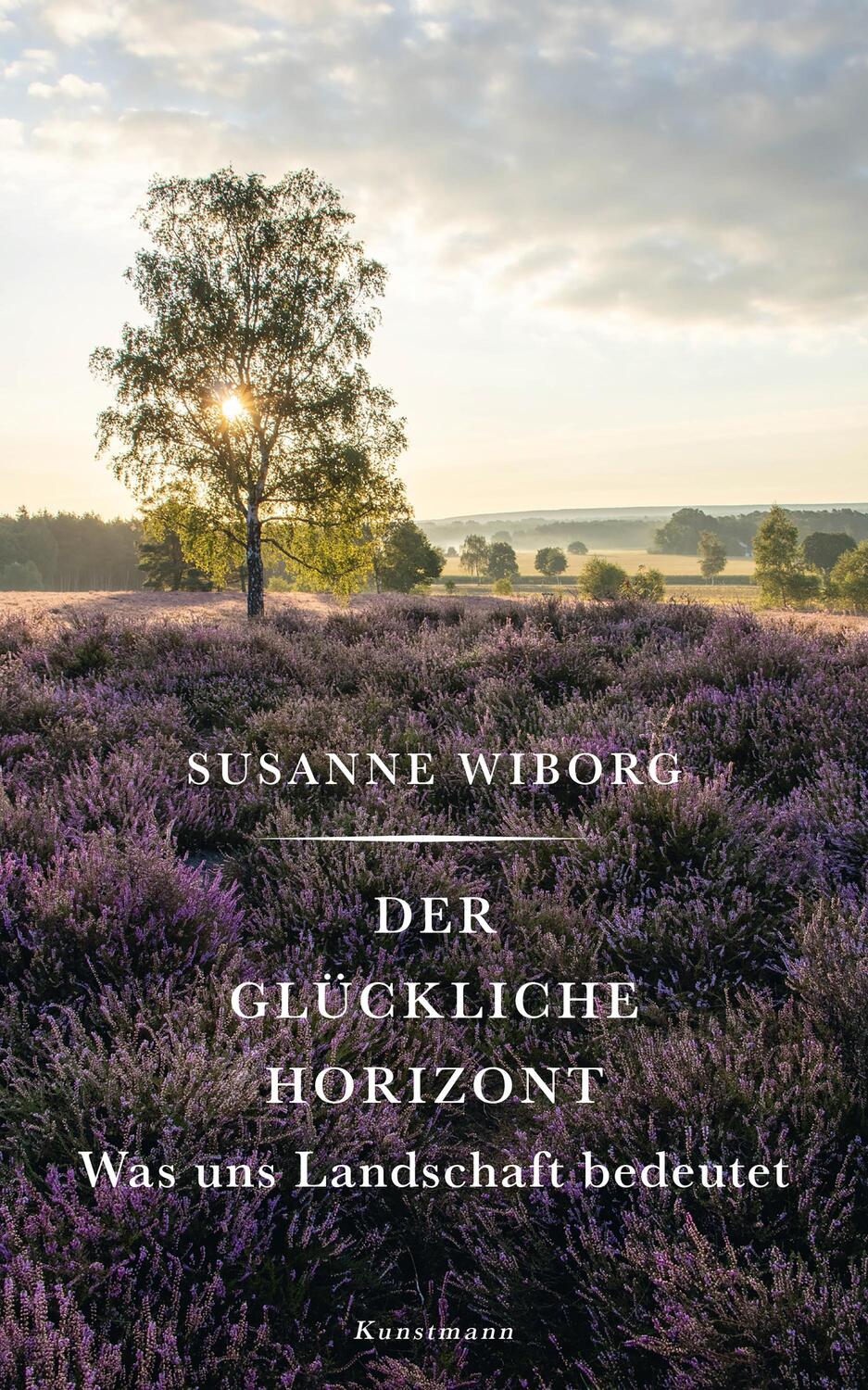 Cover: 9783956145384 | Der glückliche Horizont | Was uns Landschaft bedeutet | Susanne Wiborg