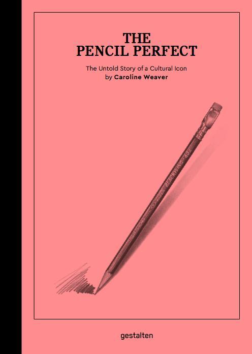 Cover: 9783899556759 | The Pencil Perfect | The Untold Story of a Cultural Icon | Weaver