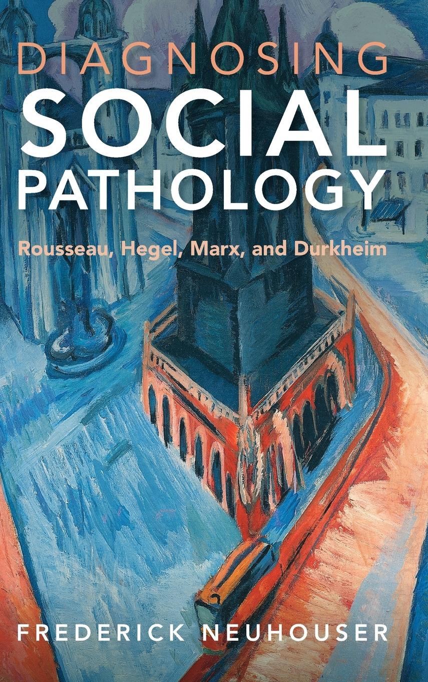 Cover: 9781009235037 | Diagnosing Social Pathology | Rousseau, Hegel, Marx, and Durkheim